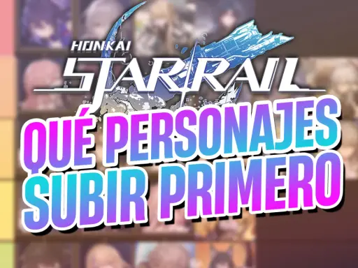 Lista de niveles de Honkai Star Rail: ¿Qué personajes subir primero?